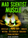 Mad Scientist Muscle (eBook): Build 'Monster' Mass With Science-Based Training